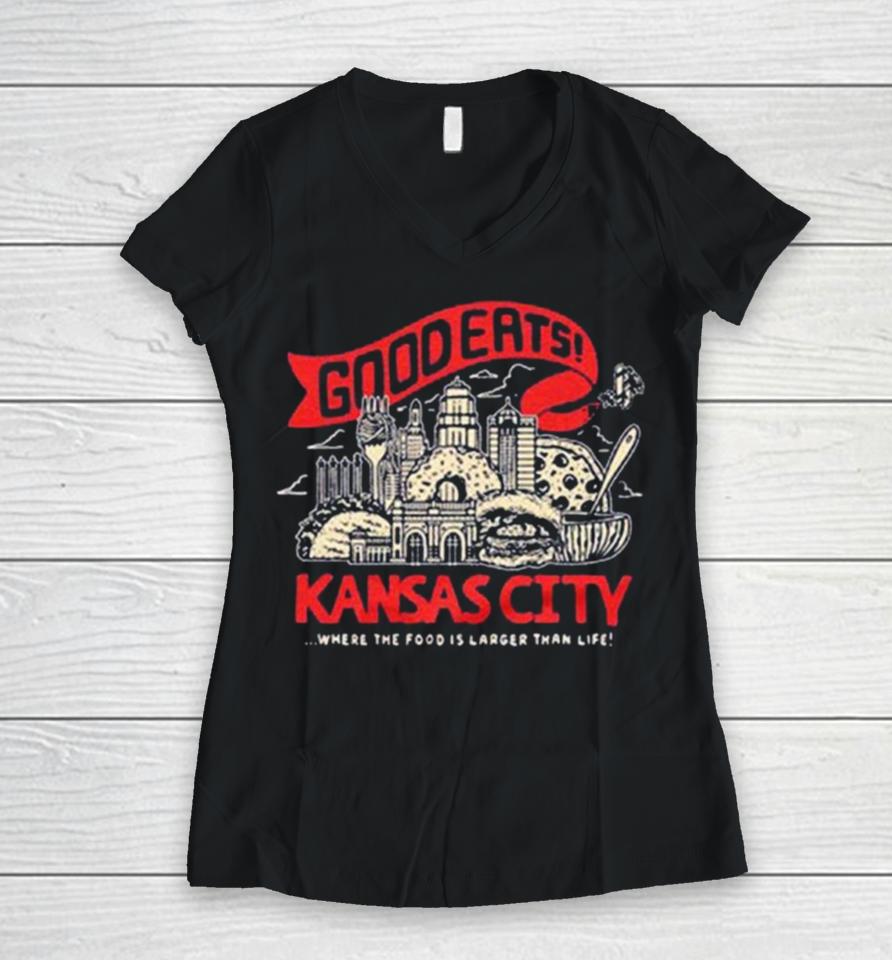 Kansas City Good Eats Where The Food Is Larger Than Life Women V-Neck T-Shirt