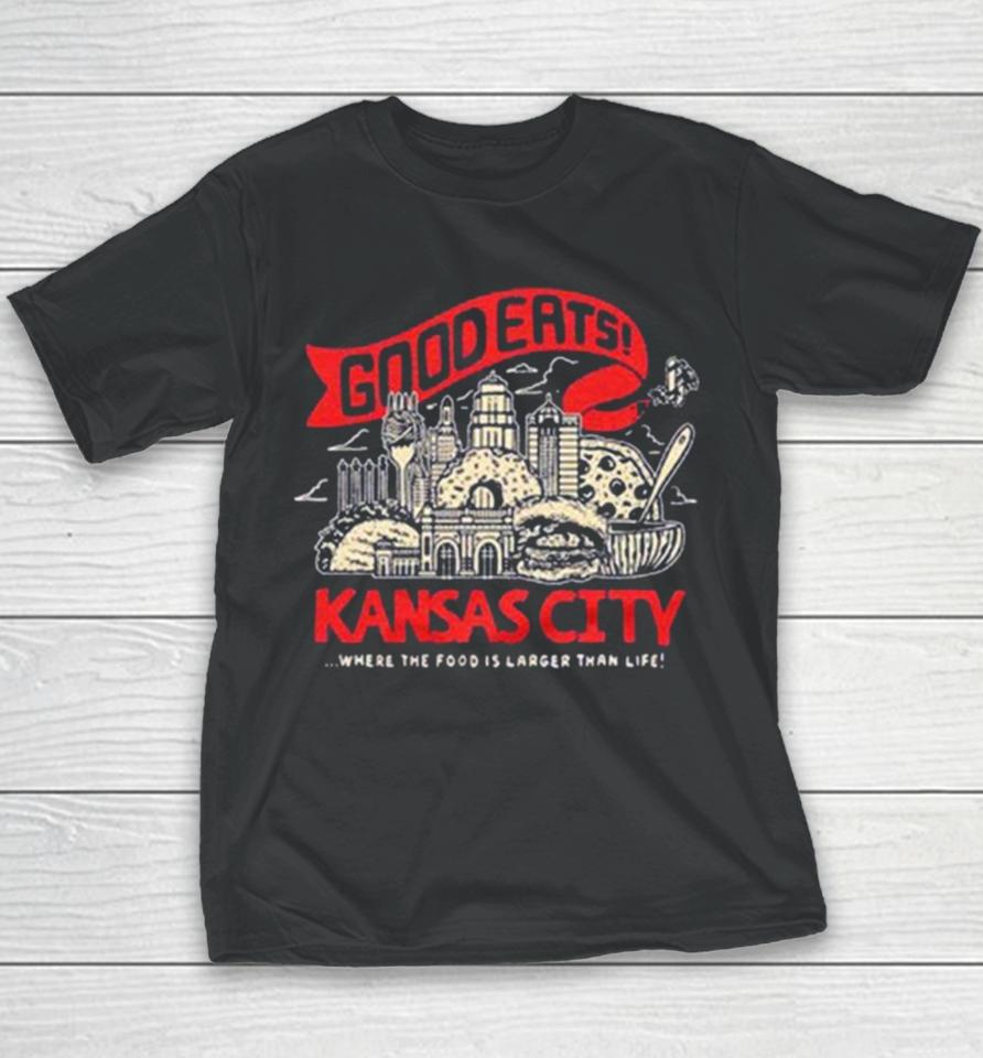 Kansas City Good Eats Where The Food Is Larger Than Life Youth T-Shirt
