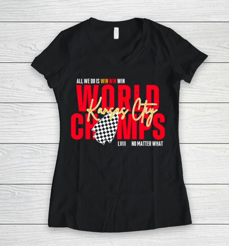Kansas City World Champs Lviii All We Do Is Win No Matter What Women V-Neck T-Shirt