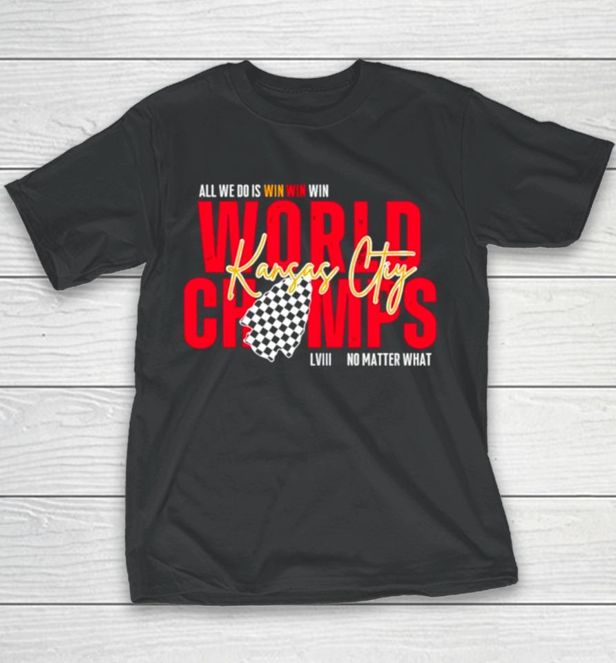 Kansas City World Champs Lviii All We Do Is Win No Matter What Youth T-Shirt