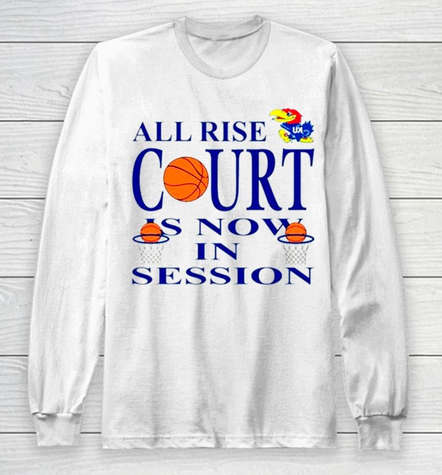 Kansas Jayhawks All Rise Court Is Now In Session Long Sleeve T-Shirt