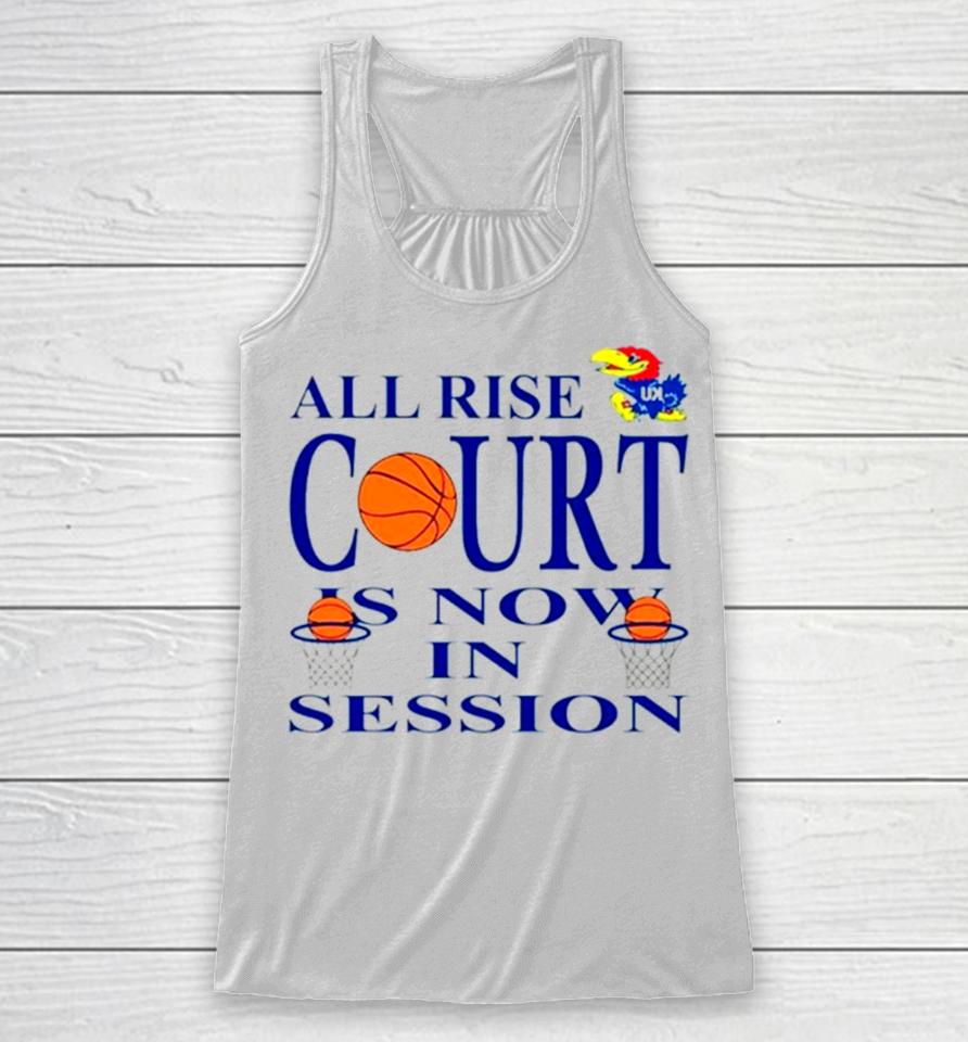 Kansas Jayhawks All Rise Court Is Now In Session Racerback Tank