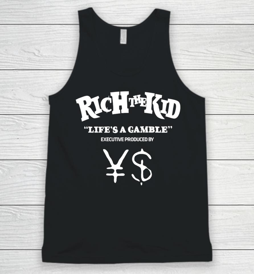 Kanye West X Ty Dolla Sign X Rich The Kid Life's A Gamble Unisex Tank Top
