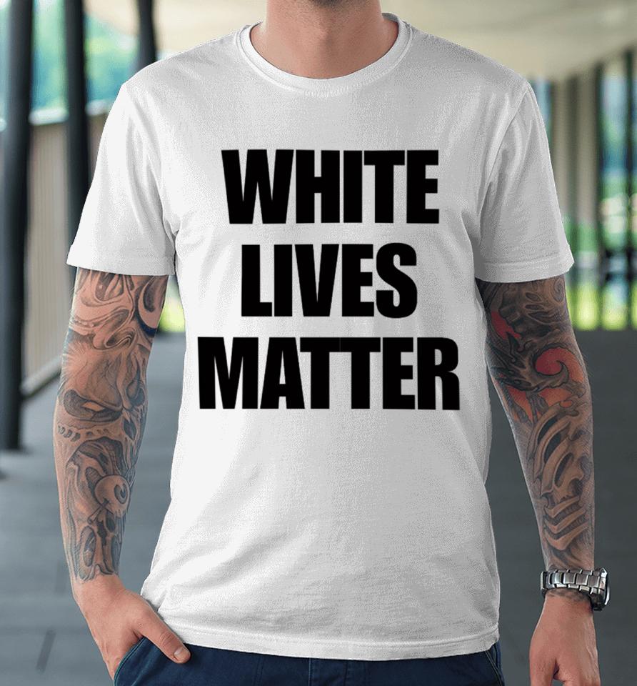 Kanye White Lives Matter Premium T-Shirt