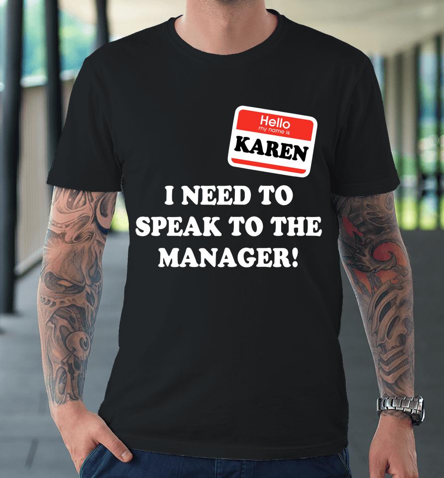 Karen Halloween Costume I Want To Speak To The Manager  Os3Z6Qhwvlhd Premium T-Shirt
