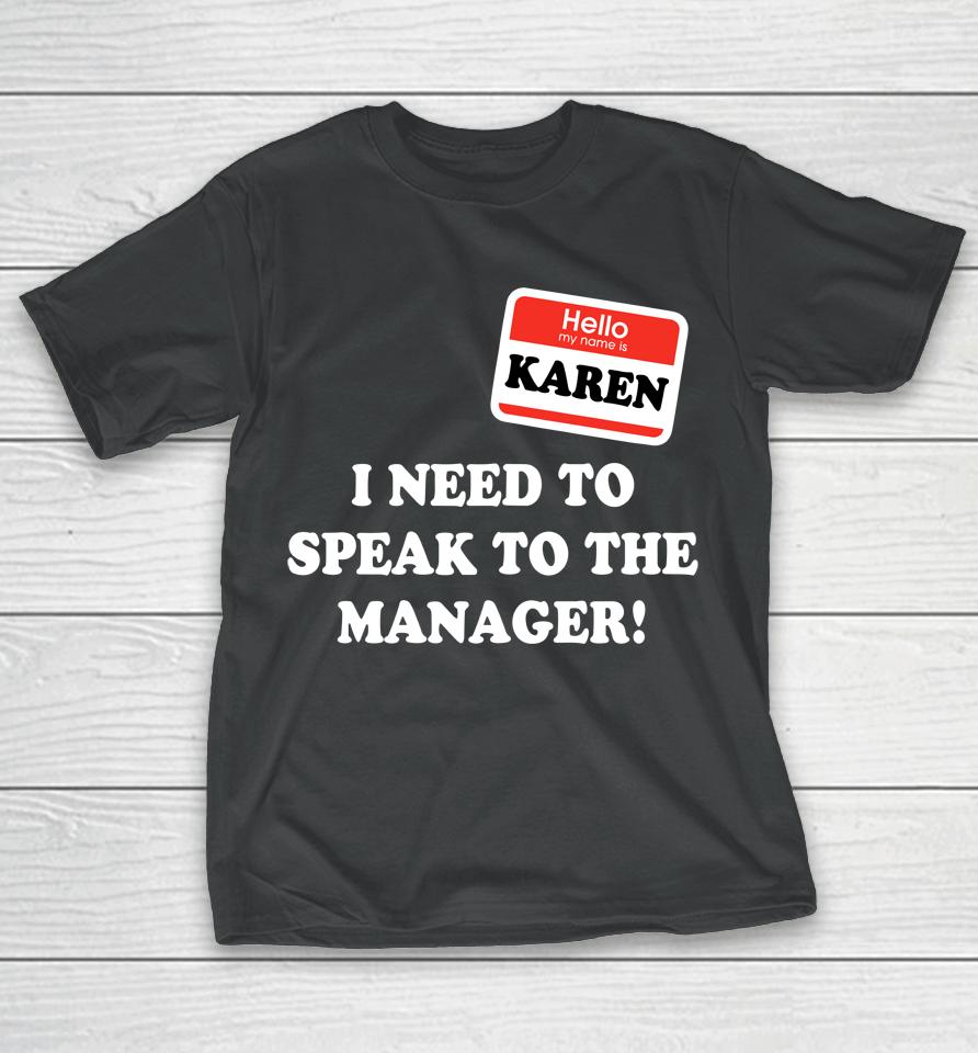 Karen Halloween Costume I Want To Speak To The Manager  Os3Z6Qhwvlhd T-Shirt
