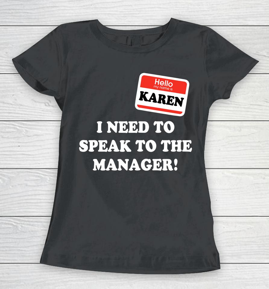 Karen Halloween Costume I Want To Speak To The Manager  Os3Z6Qhwvlhd Women T-Shirt