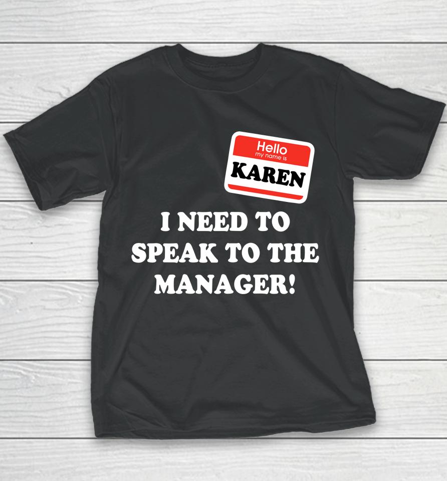 Karen Halloween Costume I Want To Speak To The Manager  Os3Z6Qhwvlhd Youth T-Shirt