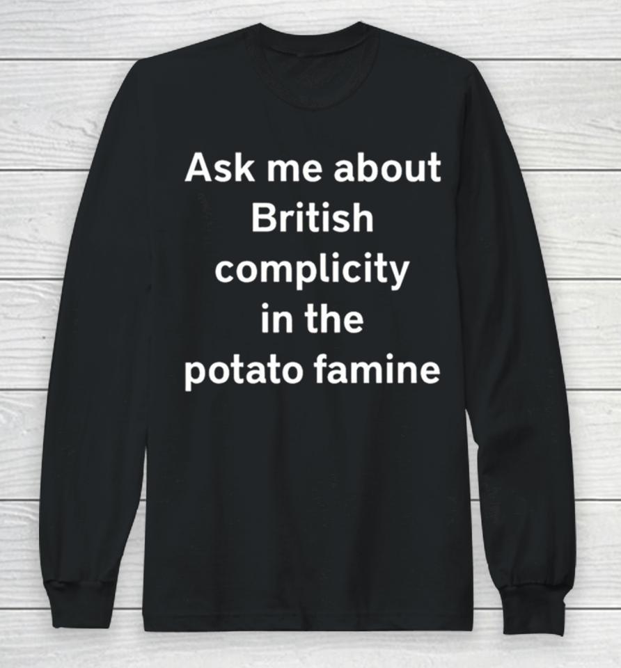 Karls (Legally Baby) Ask Me About British Complicity In The Potato Famine Long Sleeve T-Shirt