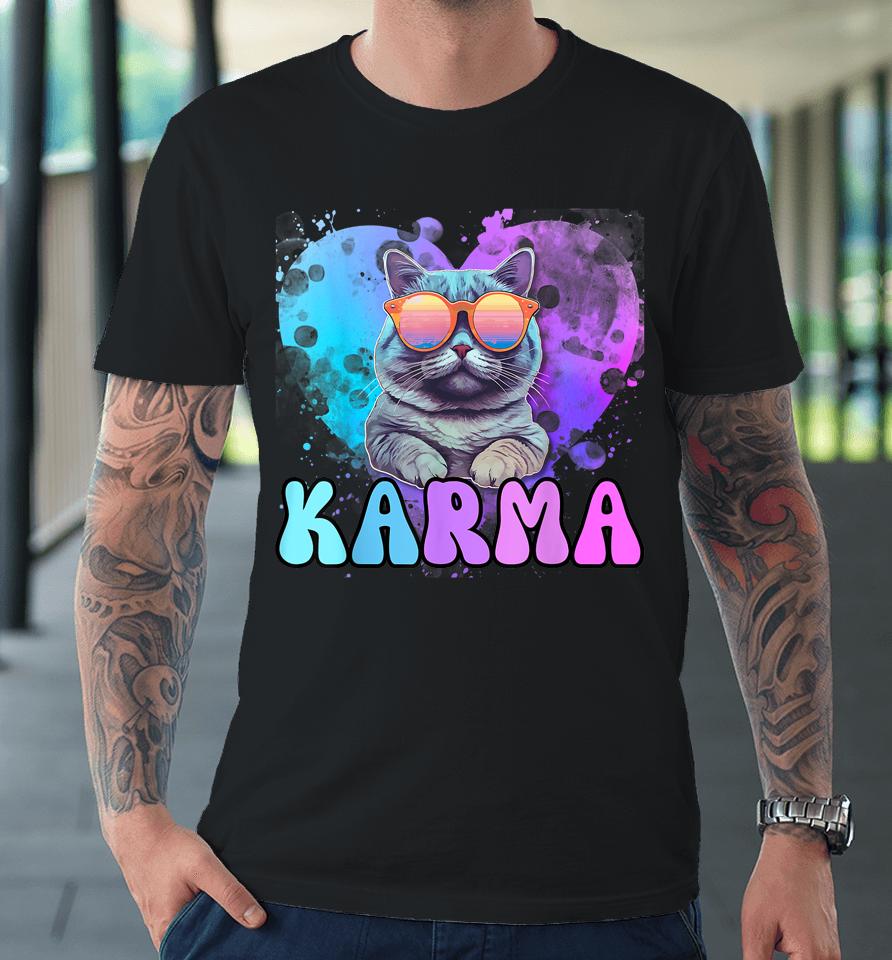 Karma Is A Cat Karma Is My Boyfriend Cruel Summer Cat Lover Premium T-Shirt