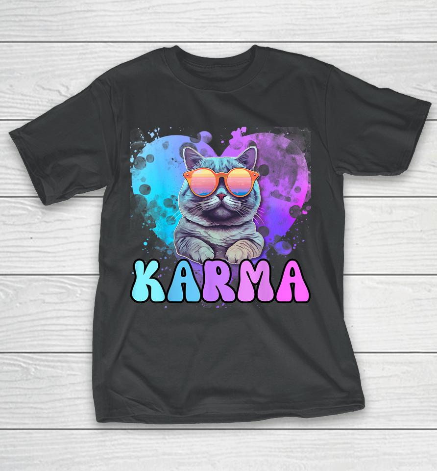 Karma Is A Cat Karma Is My Boyfriend Cruel Summer Cat Lover T-Shirt
