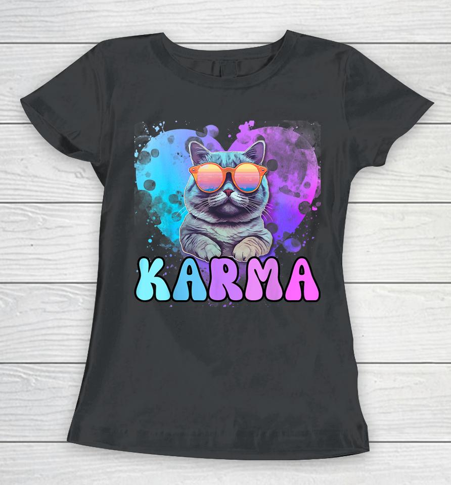 Karma Is A Cat Karma Is My Boyfriend Cruel Summer Cat Lover Women T-Shirt