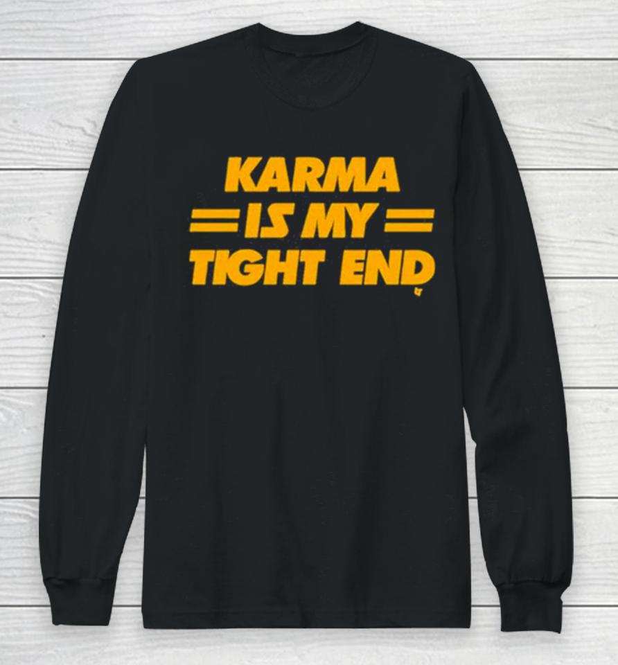 Karma Is My Tight End 2023 Long Sleeve T-Shirt