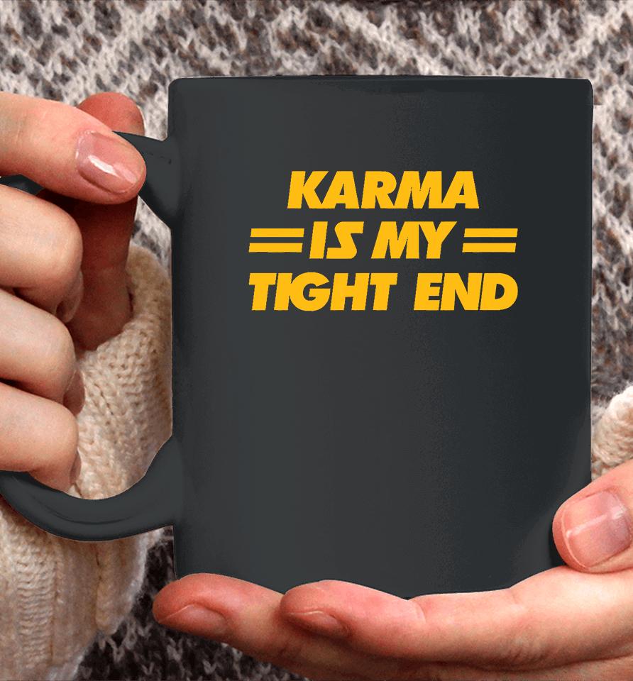 Karma Is My Tight End Kansas City Football Coffee Mug