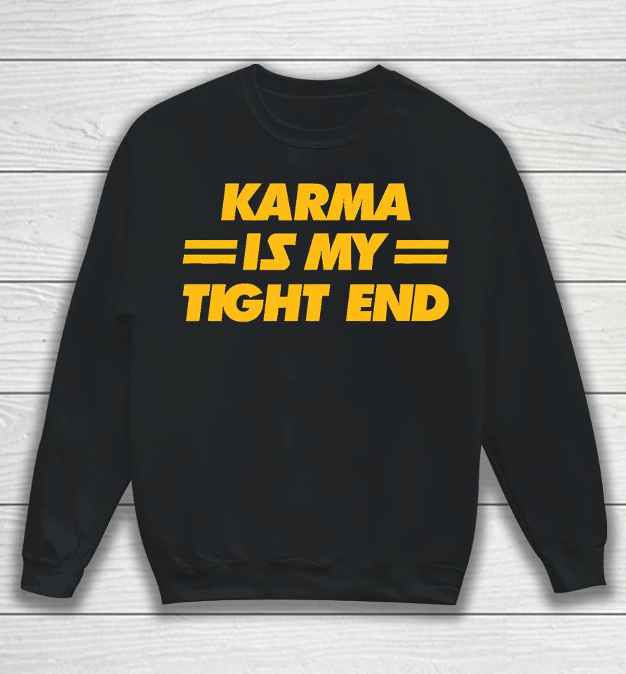 Karma Is My Tight End Kansas City Football Sweatshirt
