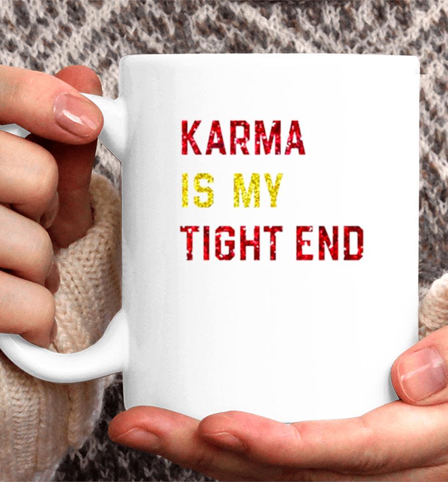 Karma Is My Tight End Coffee Mug
