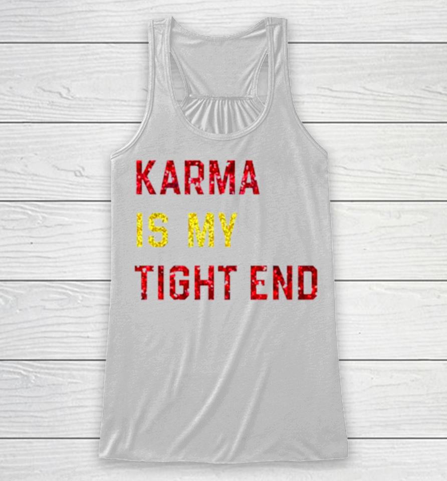Karma Is My Tight End Racerback Tank