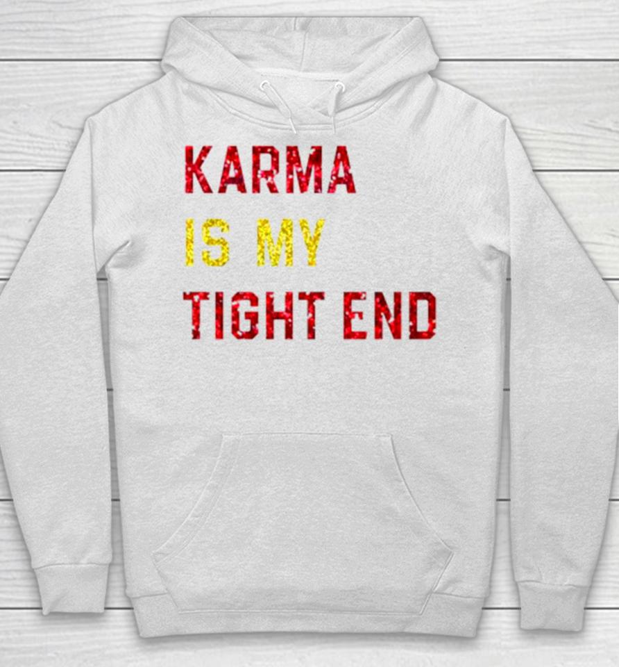 Karma Is My Tight End Hoodie