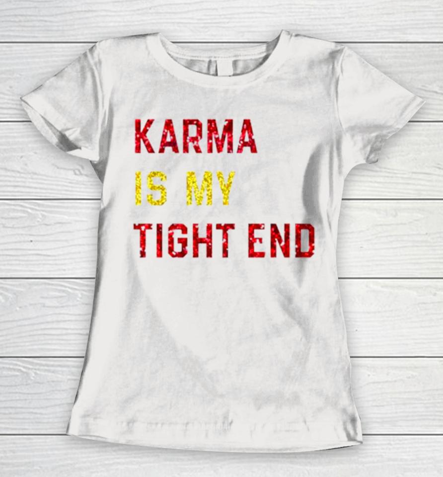 Karma Is My Tight End Women T-Shirt
