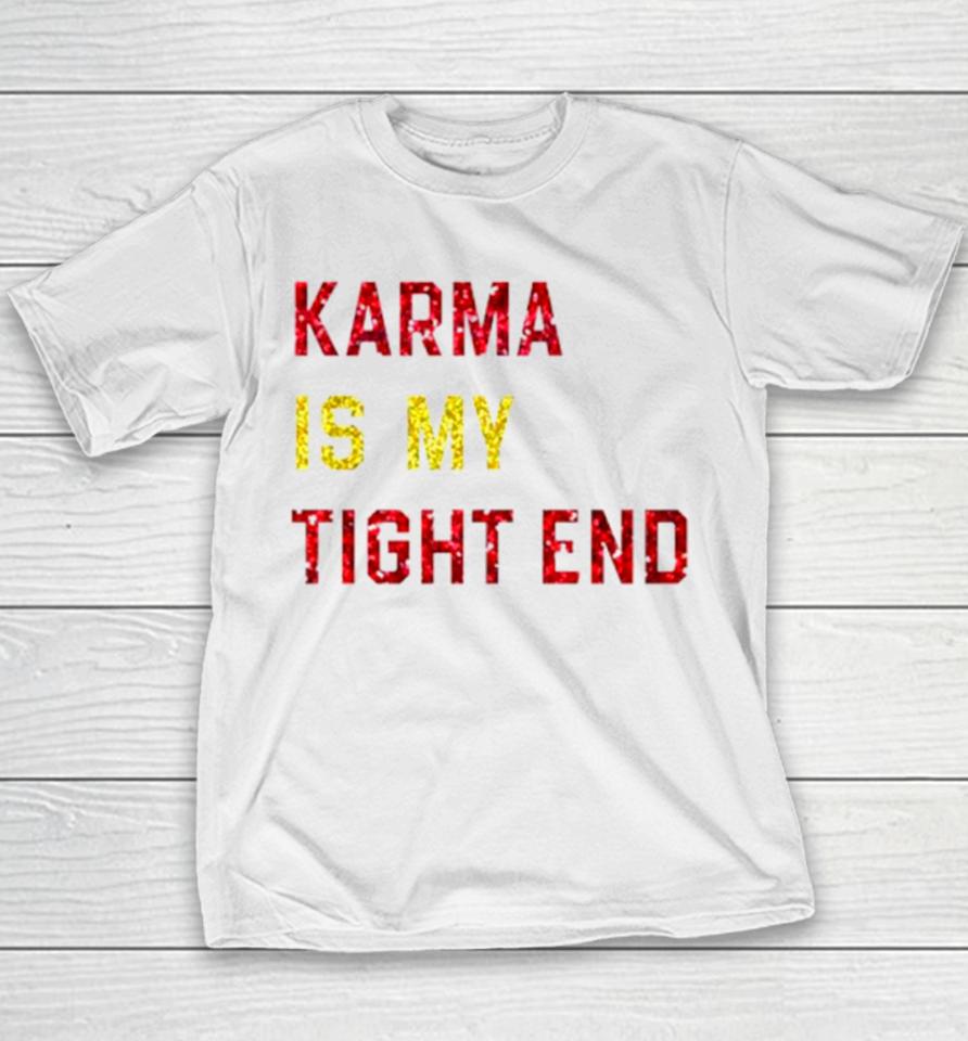 Karma Is My Tight End Youth T-Shirt