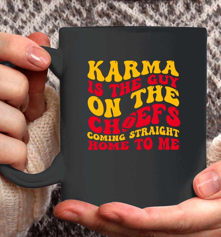Karma Is The Guy On The Chief Coffee Mug