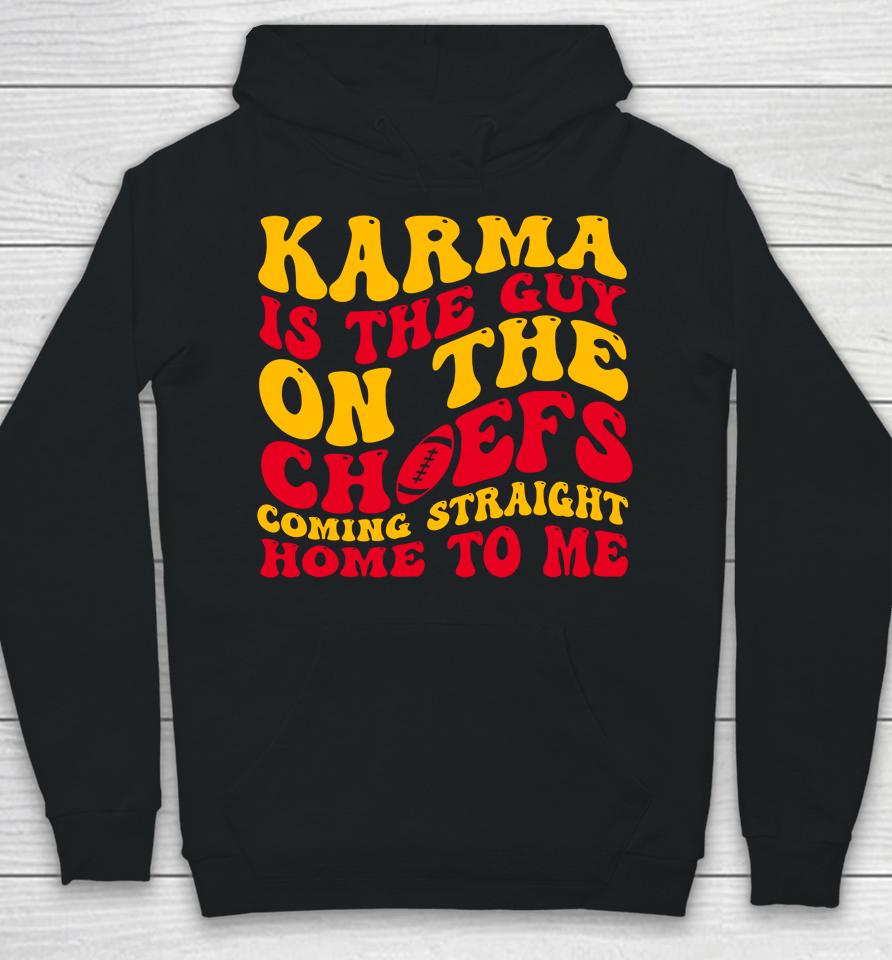 Karma Is The Guy On The Chief Hoodie