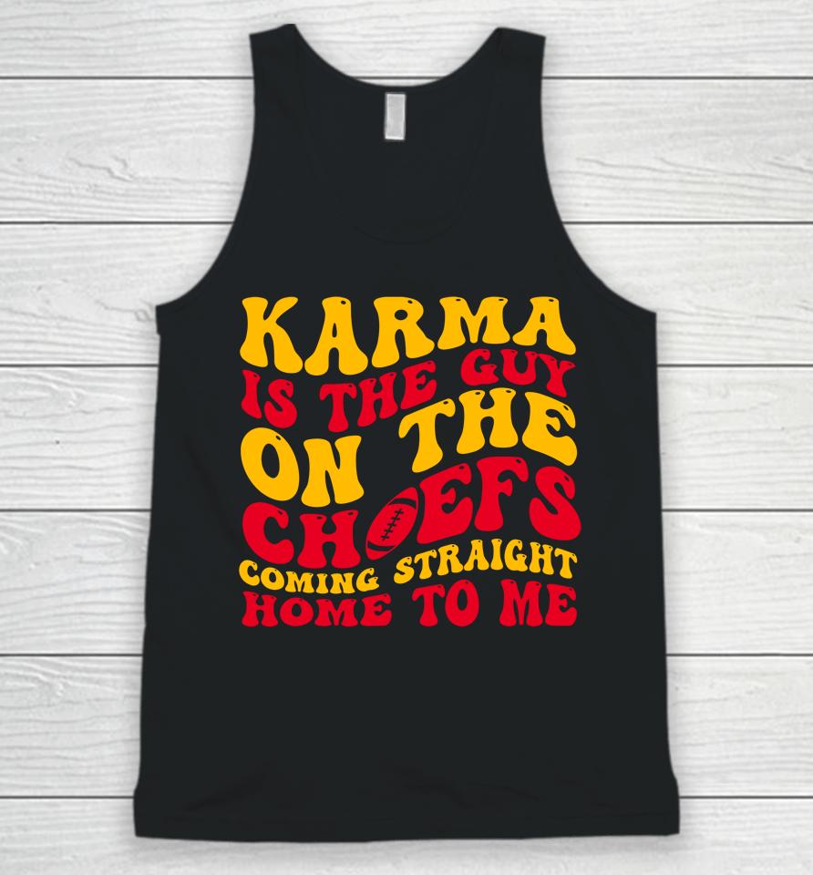 Karma Is The Guy On The Chief Unisex Tank Top