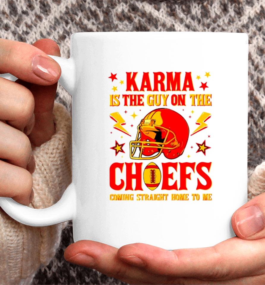 Karma Is The Guy On The Chiefs Coming Straight Home To Me Helmet Coffee Mug