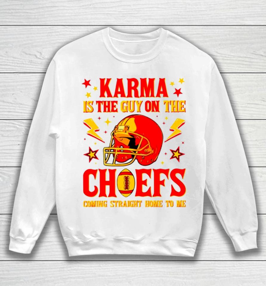 Karma Is The Guy On The Chiefs Coming Straight Home To Me Helmet Sweatshirt