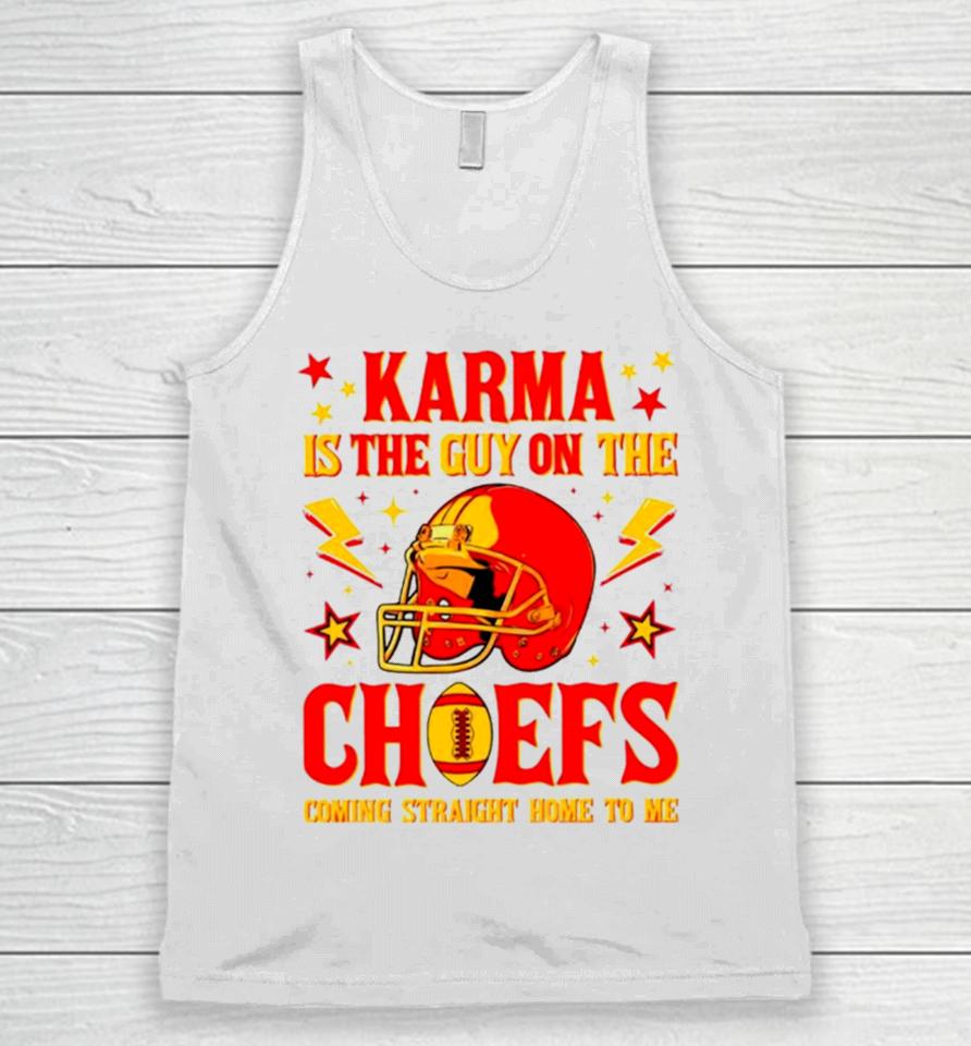 Karma Is The Guy On The Chiefs Coming Straight Home To Me Helmet Unisex Tank Top