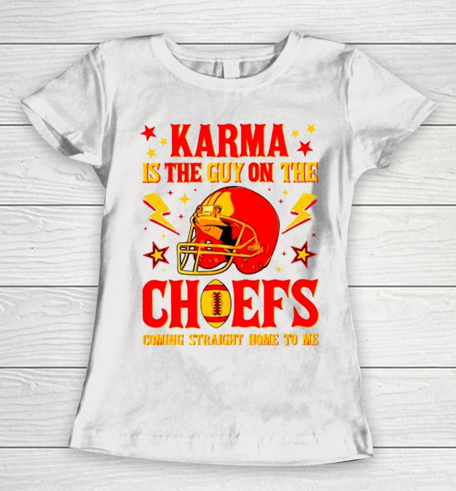 Karma Is The Guy On The Chiefs Coming Straight Home To Me Helmet Women T-Shirt
