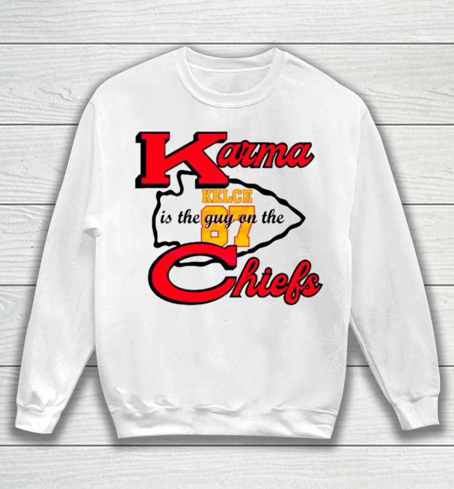 Karma Is The Guy On The Chiefs Travis Kelce 87 2024 Sweatshirt