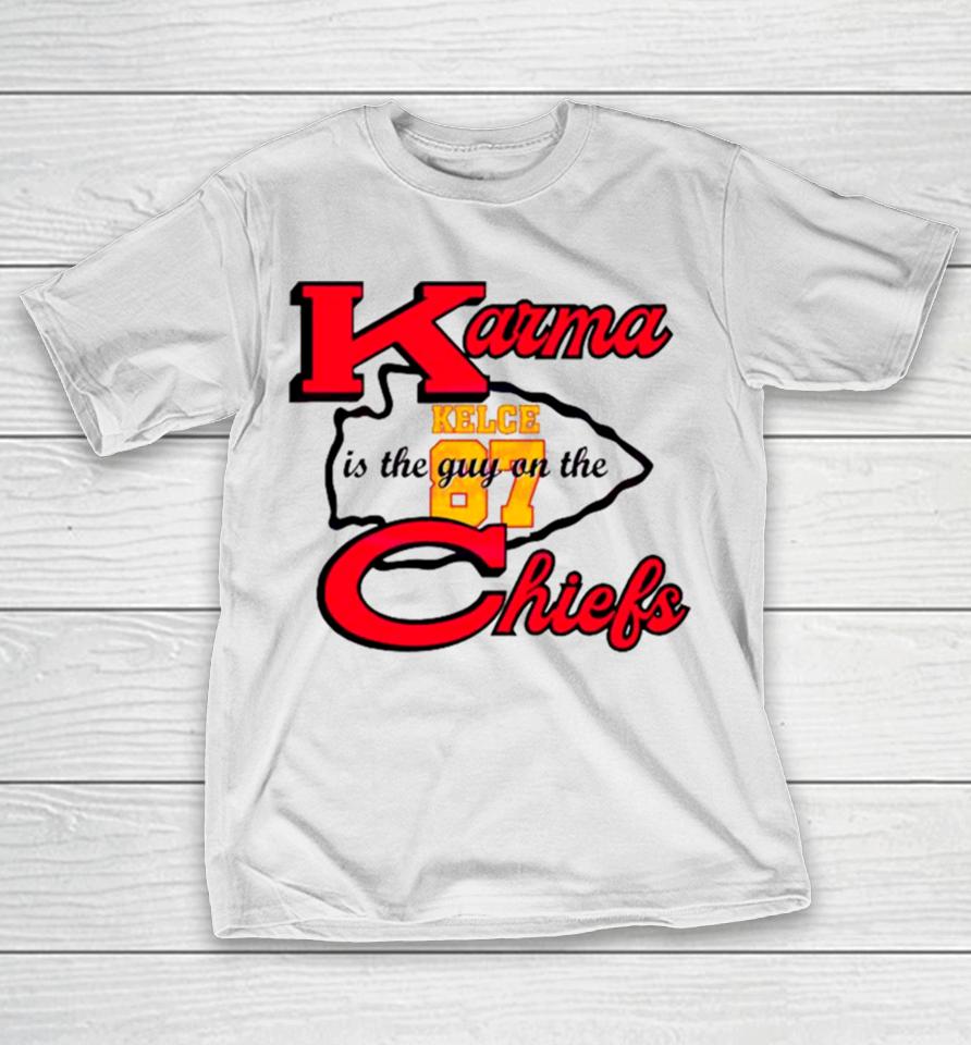 Karma Is The Guy On The Chiefs Travis Kelce 87 2024 T-Shirt