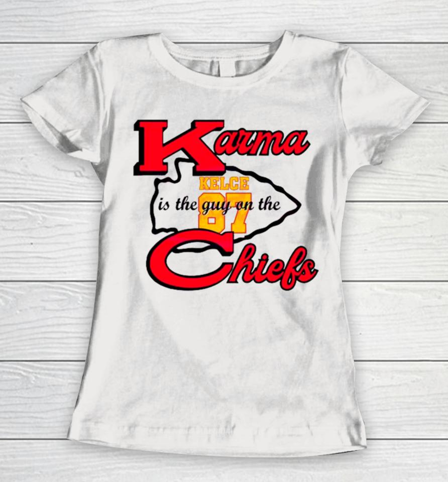 Karma Is The Guy On The Chiefs Travis Kelce 87 2024 Women T-Shirt