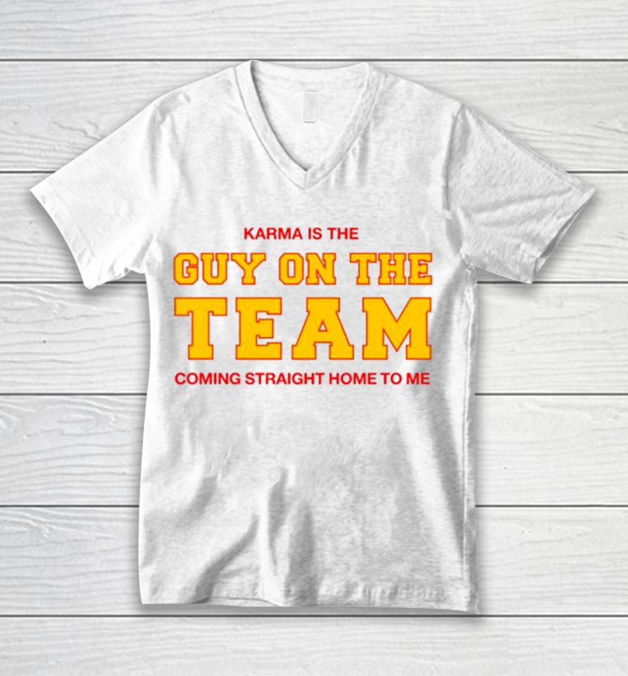 Karma Is The Guy On The Team Coming Straight Home To Me Unisex V-Neck T-Shirt