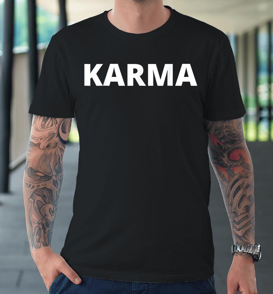 Karma Mens Womens Unisex Tee Shirt Karma Premium T-Shirt