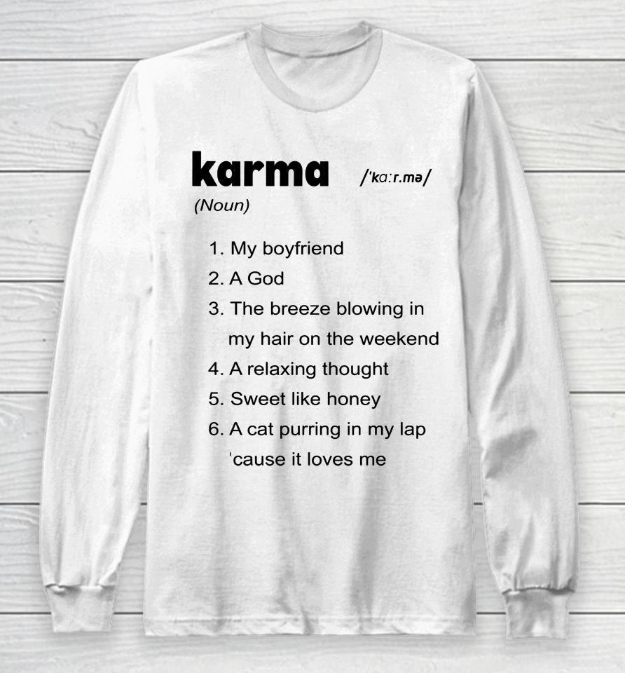 Karma My Boyfriend A God The Breeze Blowing In My Hair On The Weekend Long Sleeve T-Shirt