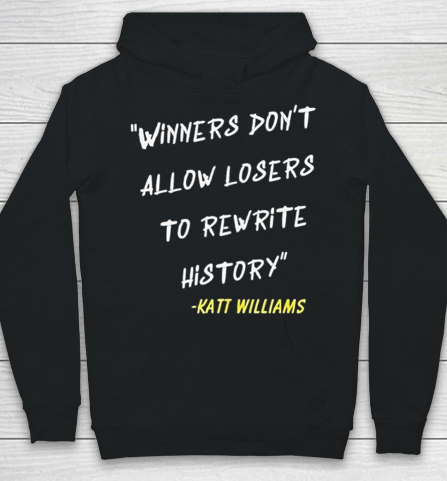 Katt Williams Winners Don’t Let Losers Rewrite History Hoodie