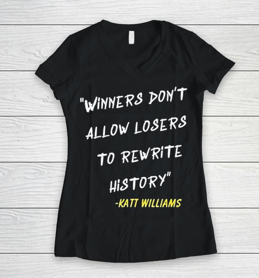 Katt Williams Winners Don’t Let Losers Rewrite History Women V-Neck T-Shirt