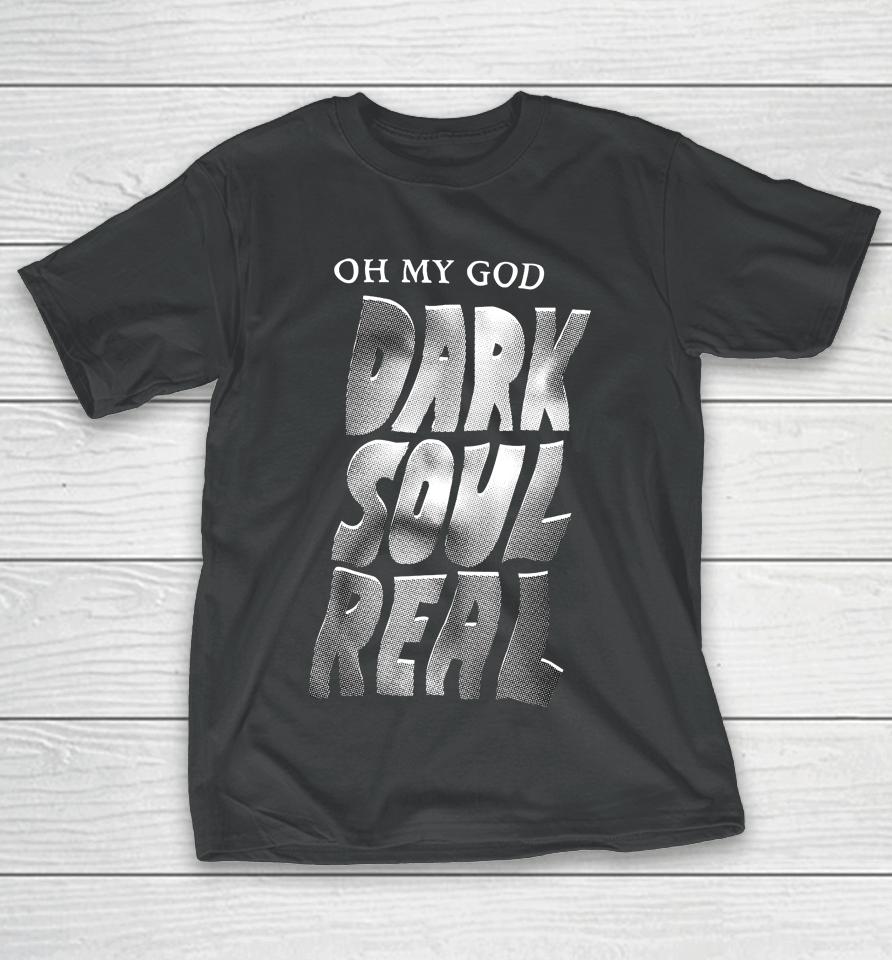 Kcgreenn Oh My God Dark Soul Real T-Shirt