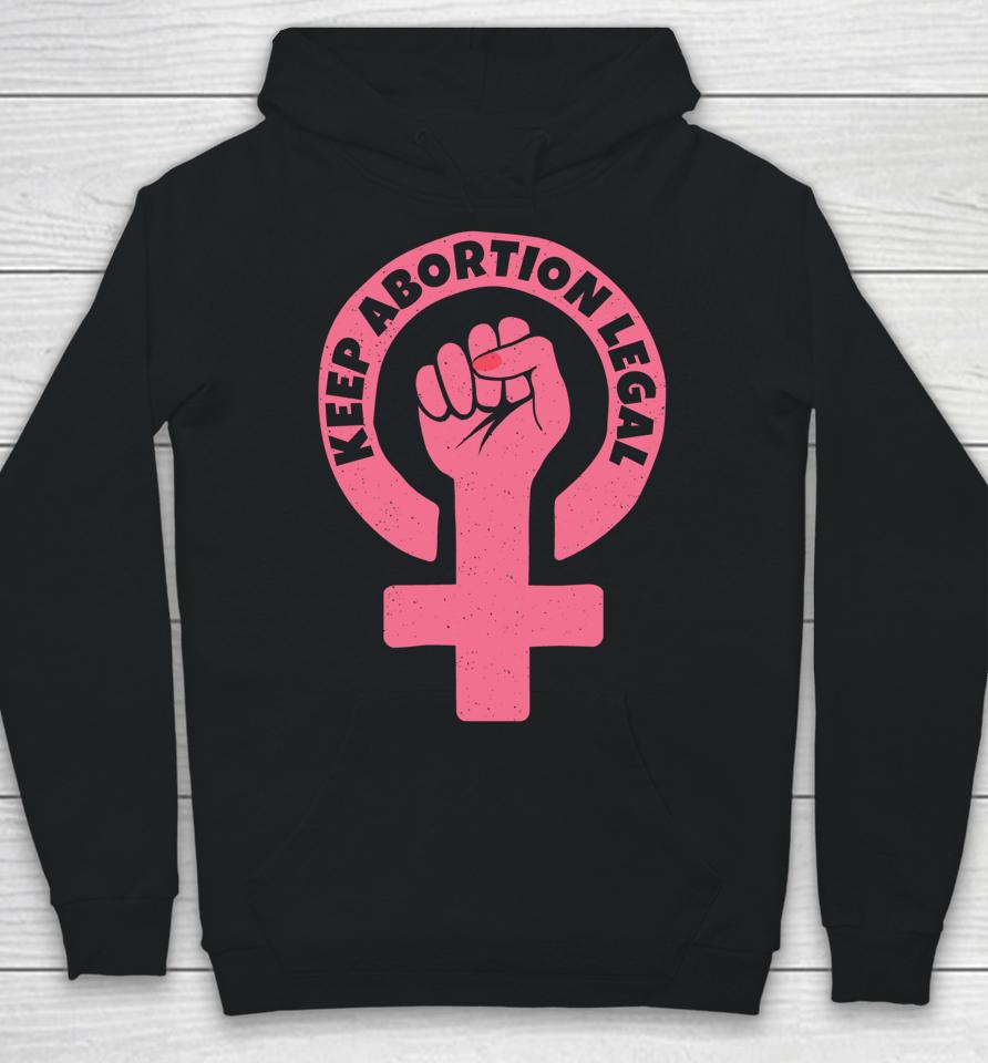 Keep Abortion Legal Pro Choice Hoodie