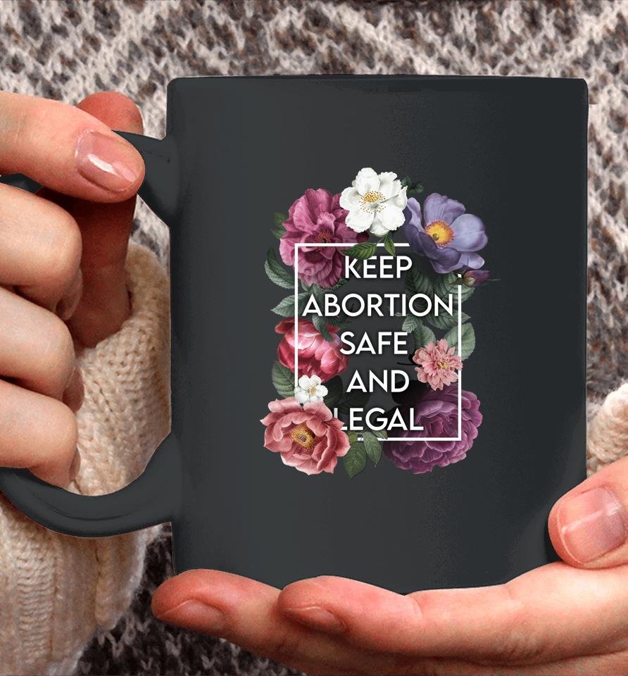 Keep Abortion Safe And Legal Floral Pro Choice Feminist Coffee Mug