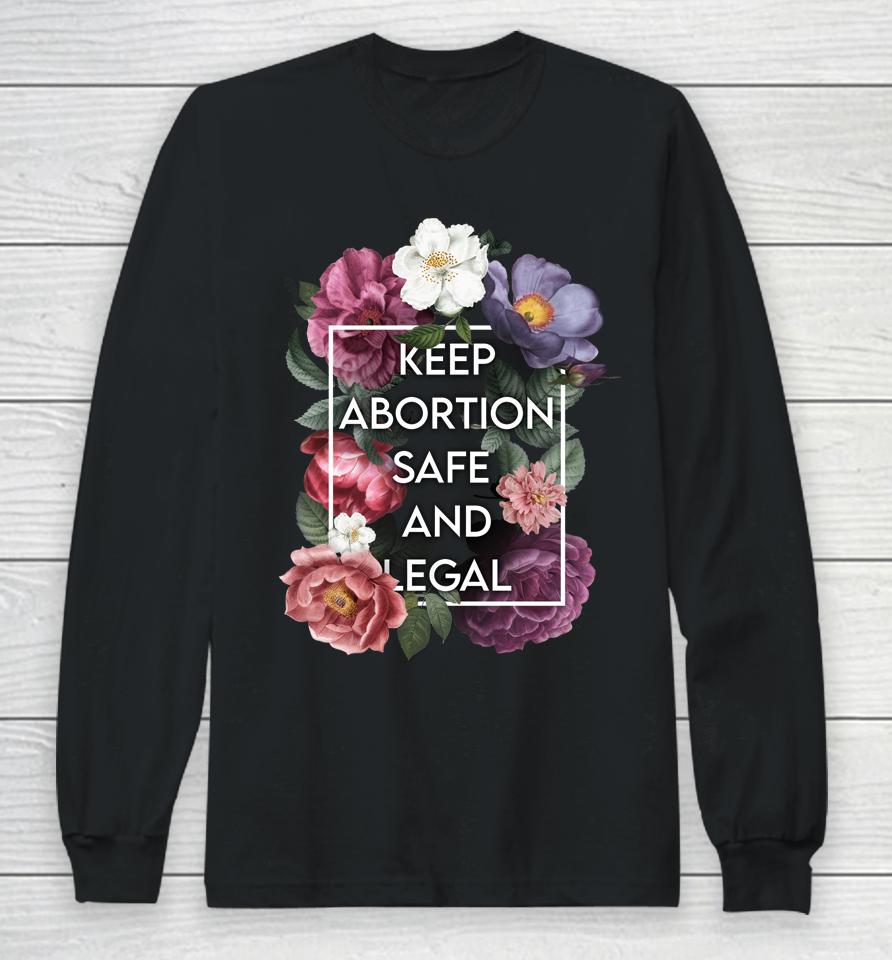 Keep Abortion Safe And Legal Floral Pro Choice Feminist Long Sleeve T-Shirt