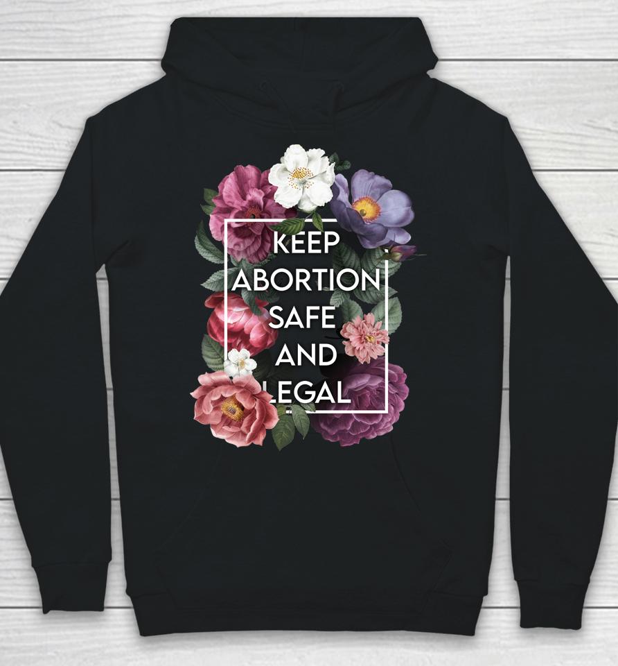 Keep Abortion Safe And Legal Floral Pro Choice Feminist Hoodie