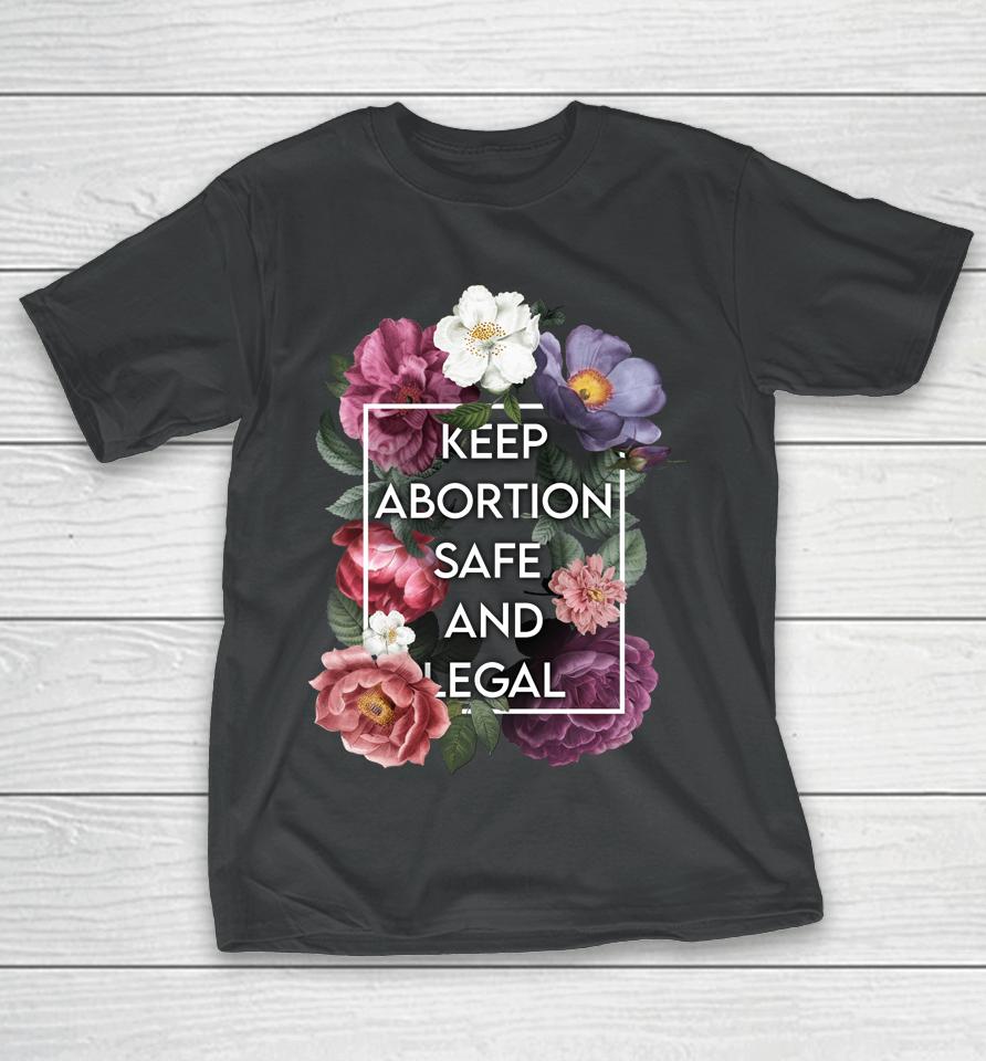 Keep Abortion Safe And Legal Floral Pro Choice Feminist T-Shirt