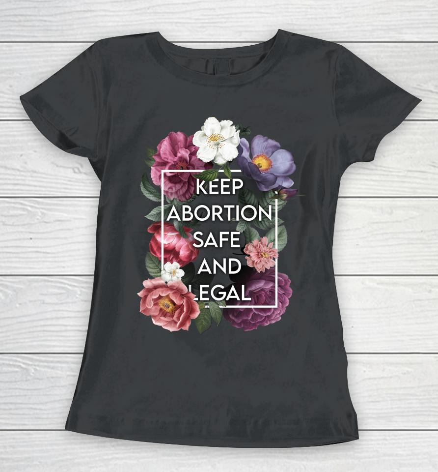 Keep Abortion Safe And Legal Floral Pro Choice Feminist Women T-Shirt
