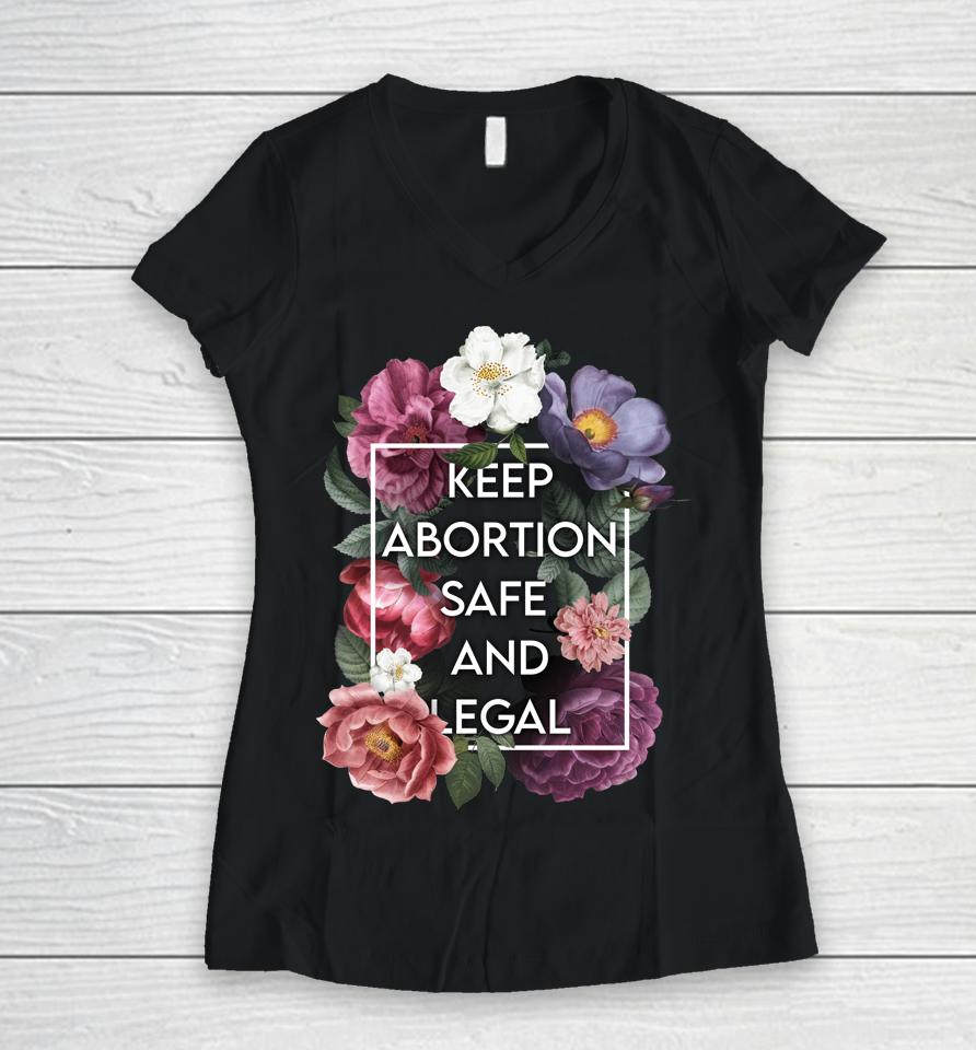 Keep Abortion Safe And Legal Floral Pro Choice Feminist Women V-Neck T-Shirt