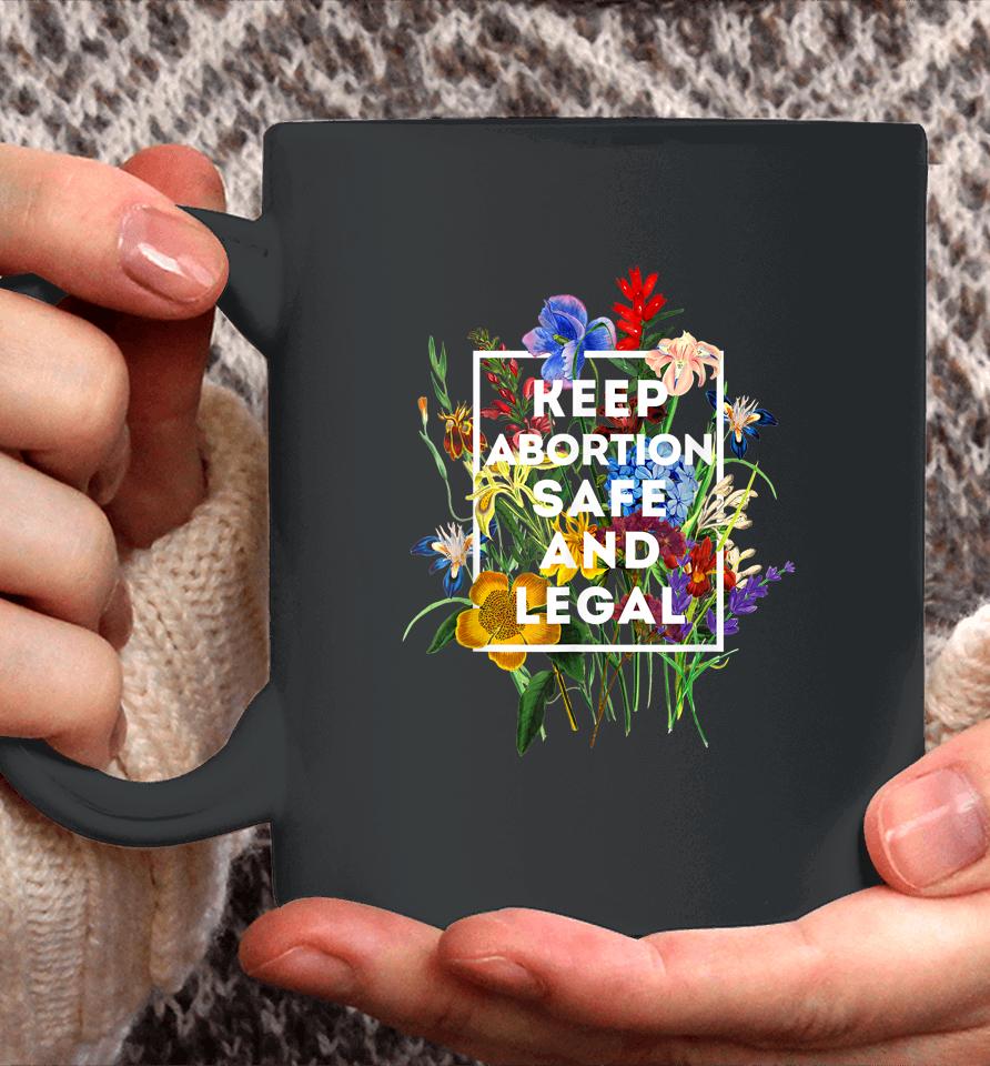 Keep Abortion Safe And Legal Floral Pro Choice Feminist Coffee Mug