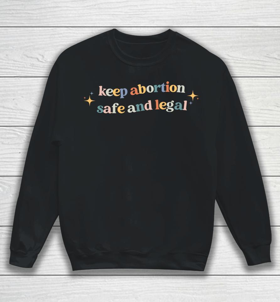 Keep Abortion Safe And Legal Pro Choice Sweatshirt