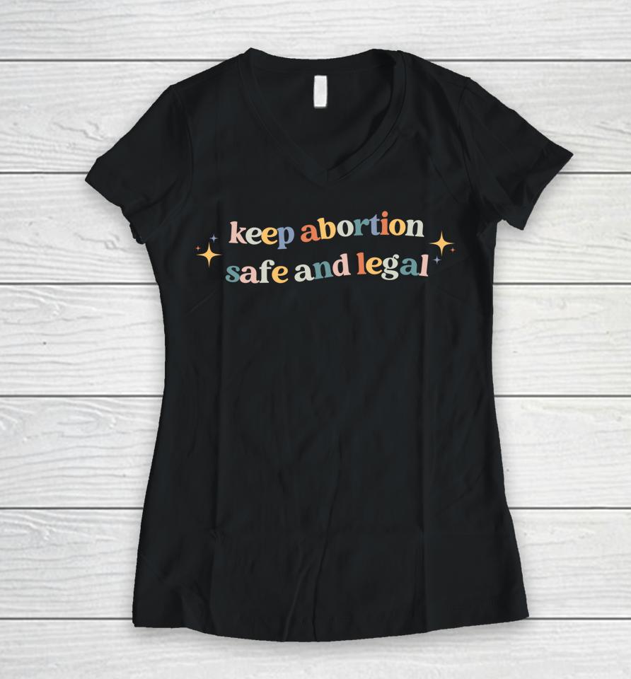 Keep Abortion Safe And Legal Pro Choice Women V-Neck T-Shirt